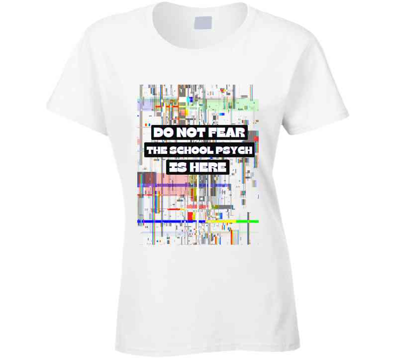 Do Not Fear - School Psych's Tee