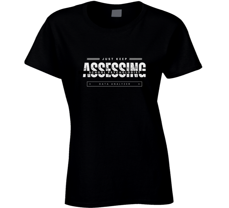Just Keep Assessing - School Psychologist Tee