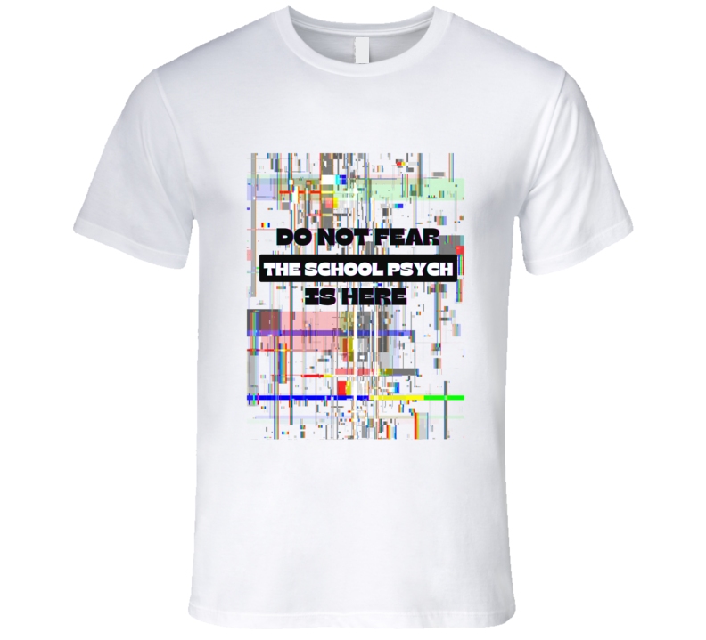 Do Not Fear - School Psych's Tee