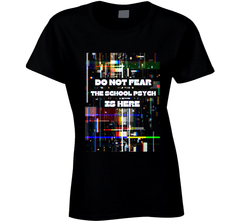 Do Not Fear - School Psych's Tee