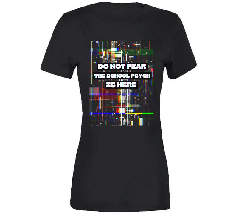 Do Not Fear - School Psych's Tee