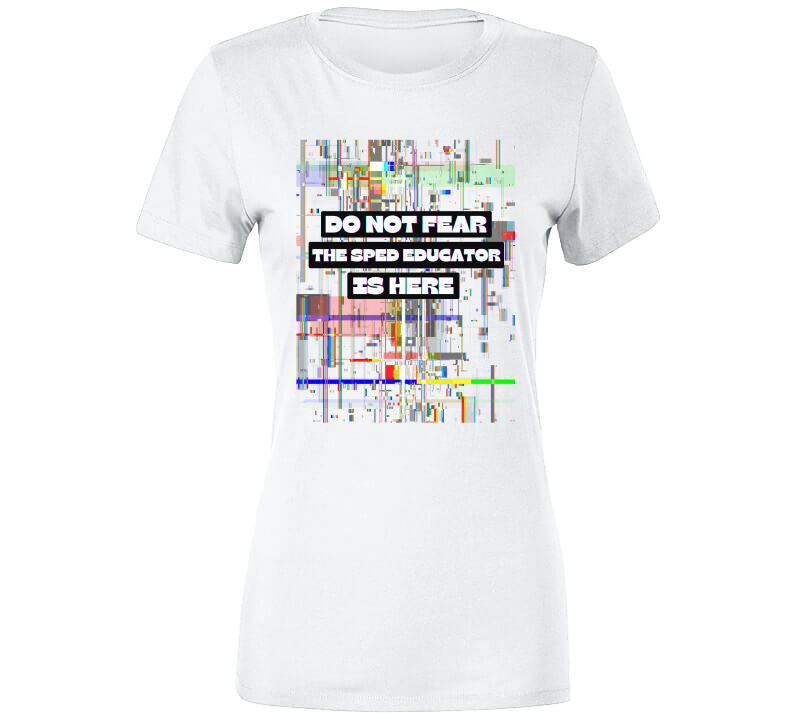 Do Not Fear - Special Educator's Tee