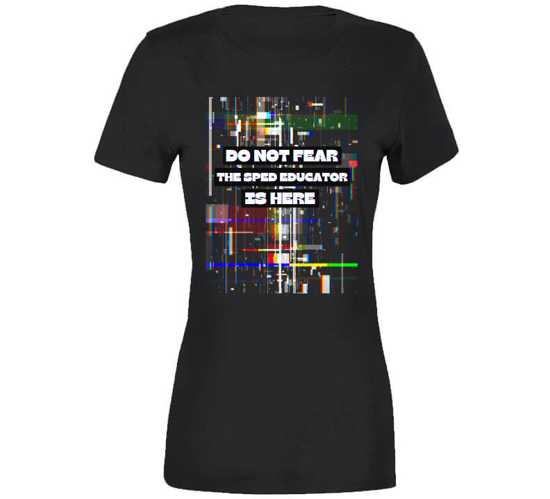 Do Not Fear - Special Educator's Tee