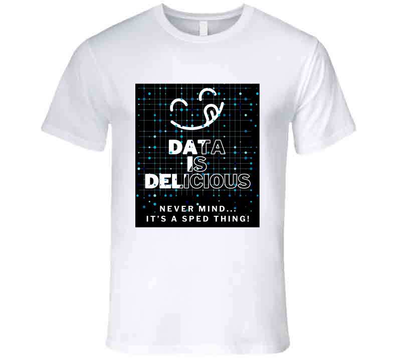 Data Is Delicious Tee