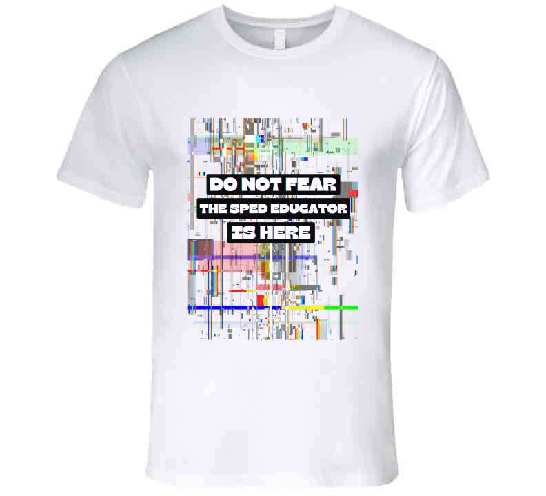 Do Not Fear - Special Educator's Tee