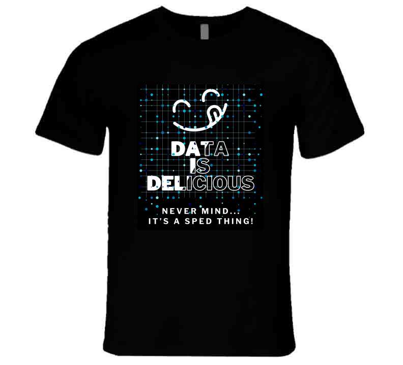 Data Is Delicious Tee