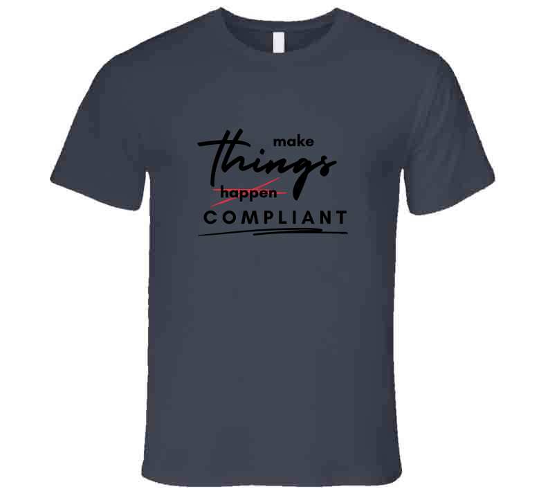 Make Things Compliant  Tee