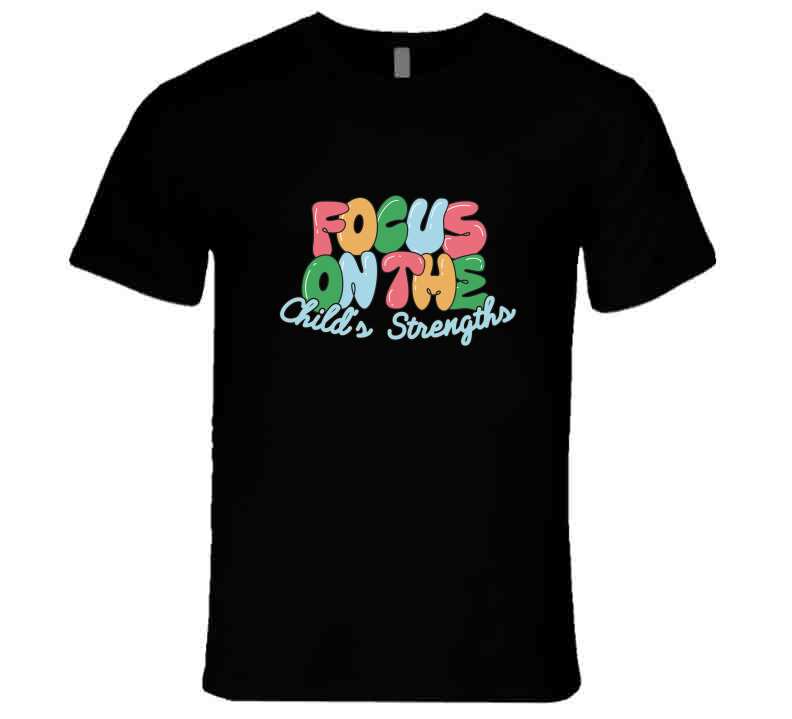 Focus On The Child's Strengths Ladies T Shirt