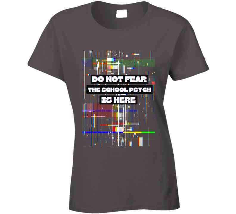 Do Not Fear - School Psych's Tee
