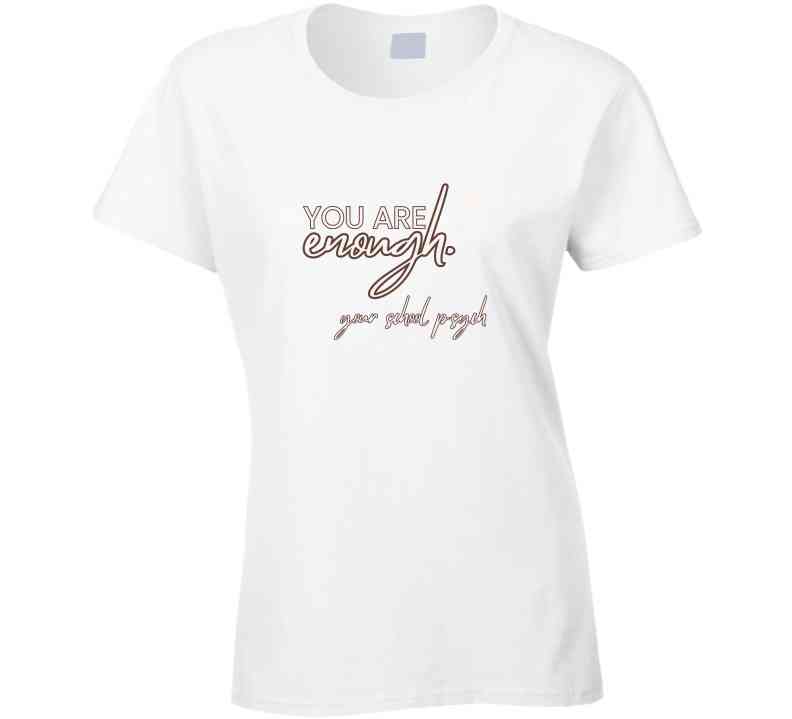 You Are Enough - School Psych Message Tee