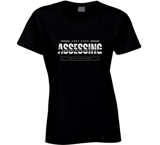 Just Keep Assessing - School Psychologist Tee