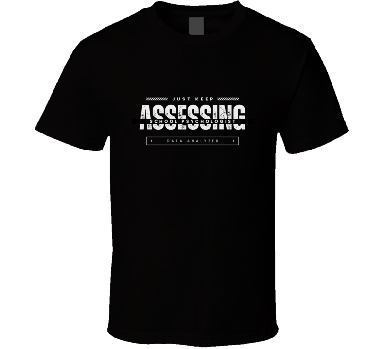 Just Keep Assessing - School Psychologist Tee