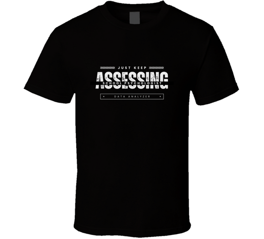 Just Keep Assessing - School Psychologist Tee