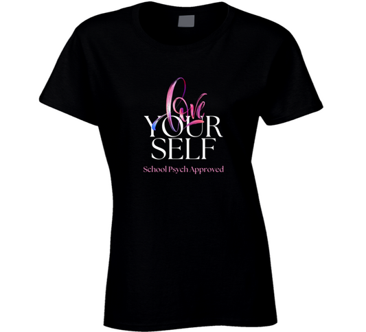 Love Yourself - School Psychologist Message Tee