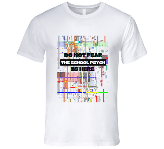 Do Not Fear - School Psych's Tee