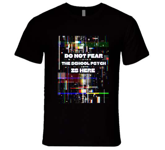 Do Not Fear - School Psych's Tee