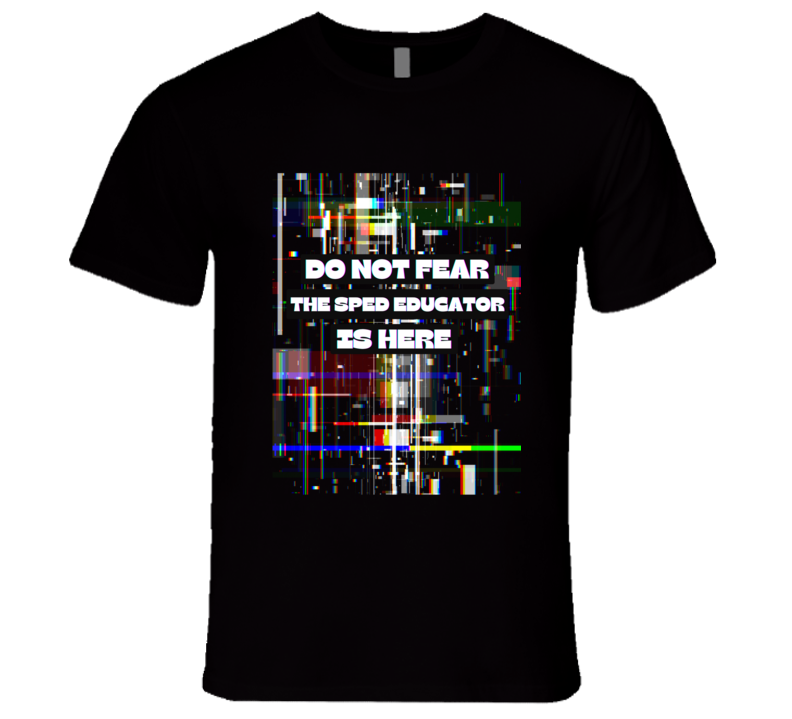 Do Not Fear - Special Educator's Tee