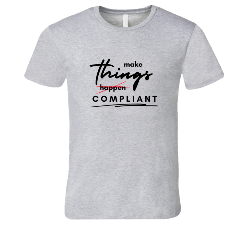 Make Things Compliant  Tee