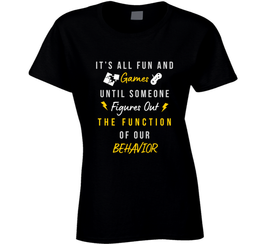 Function Of Our Behavior Tee