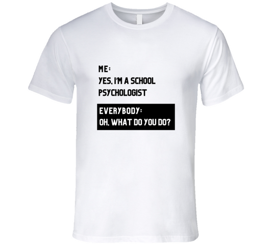 Yes, I'm A School Psychologist Tee